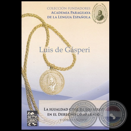 LA IGUALDAD CIVIL DE LOS SEXOS EN EL DERECHO COMPARADO Y OTROS ENSAYOS - Autor: LUIS DE GÁSPERI - Año 2016